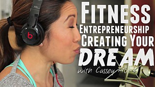 Fitness, Entrepreneurship and Creating Your Dreams - Cassey Ho