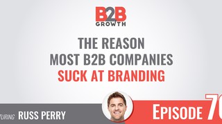 70: The Reason Most B2B Companies Suck at Branding w/ Russ Perry