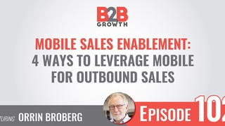 102: Mobile Sales Enablement: 4 Ways to Leverage Mobile for Outbound Sale...