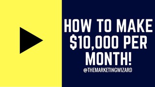 How To Make $10,000 Per Month Online - Best Online Marketing Strategy