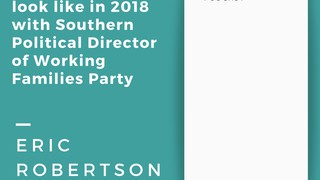 Progressive victory in 2018 with Southern Political Director of Working F...