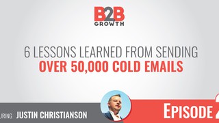 2: 6 Lessons Learned from Sending Over 50,000 Cold Emails w/ Justin Chris...