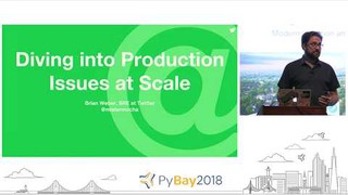 Diving into Production Issues at Scale | Brian Weber @ PyBay2018