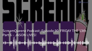 Episode 90: FRIDAY THE 13th Part 6 – JASON LIVES!
