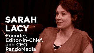 - Startups - Sarah Lacy, Founder, Editor-in-Chief, and CEO of PandoMedia ...