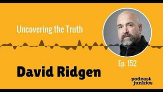 Uncovering the Truth with David Ridgen