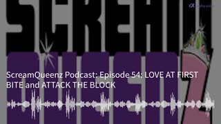 Episode 54: LOVE AT FIRST BITE and ATTACK THE BLOCK
