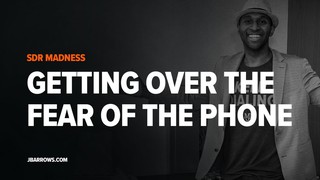 Getting over the fear of the phone l SDR Madness #8