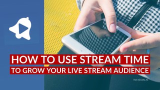 How to use Stream Time to grow your live stream audience