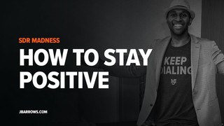 How to stay positive through the rejection l SDR Madness #10