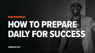 How to prepare daily for success l SDR Madness #3
