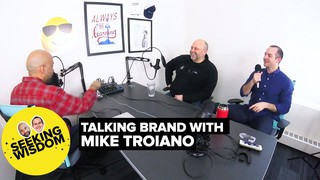 #58: Talking Brand With Mike Troiano | Seeking Wisdom Podcast