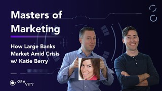 Masters of Marketing #26 - How Large Banks Market Amid Crisis w/ Katie Be...