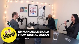 #63 DC, DG, And Emmanuelle Skala From Digital Ocean | Seeking Wisdom Podc...