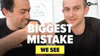 What's The Biggest Mistake We See When People First Start Using Drift?