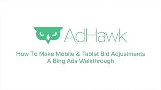 How To Make Mobile & Tablet Bid Adjustments -- Bing Ads