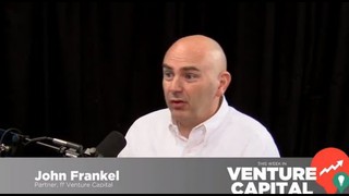 - Venture Capital - John Frankel- This Week in Venture Capital #71