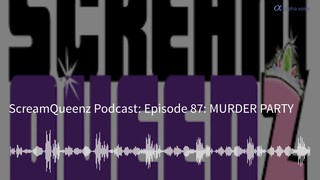 Episode 87: MURDER PARTY