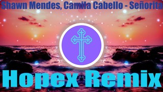 Shawn Mendes, Camila Cabello - Señorita (Hopex Remix)