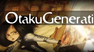 OtakuGeneration.net :: (Show #622) Battle Angel Alita