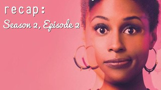 An Extraordinary Recap: Insecure - "Hella Questions" (Feat. Monique Judge...