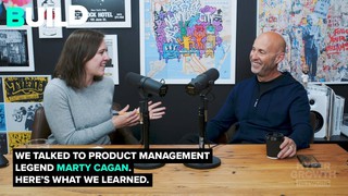 We Talked To Product Management Legend Marty Cagan. Here’s What We Learne...