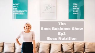 Boss Business Show Ep3 Boss Nutrition