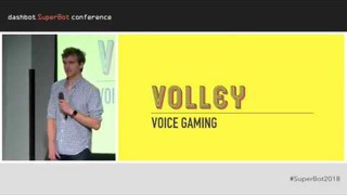 SuperBot 2018: Voice Games with Max Child, CEO/co-founder of Volley