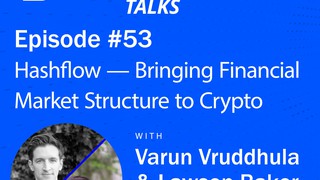 Ep 53, Hashflow — Bringing Financial Market Structure to Crypto with Varu...