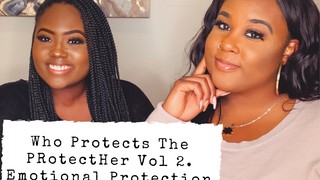 Who Protects The ProtectHer Vol 2. : Emotional Protection