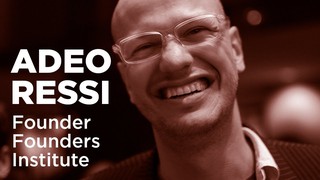 - Startups - Adeo Ressi, Founder and CEO at The Founder Institute