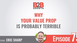 75: Why Your Value Prop is Probably Terrible w/ Eric Sharp