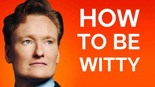 Conan O'Brien: How To Be Witty