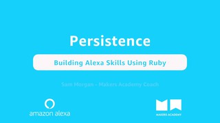 Persistence - Building Alexa Skills Using Ruby (Part 3 of 4)