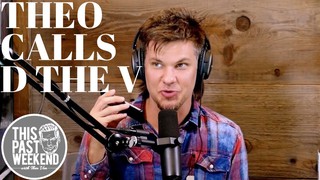 Theo Calls Danielle the Virgin l This Past Weekend Highlight