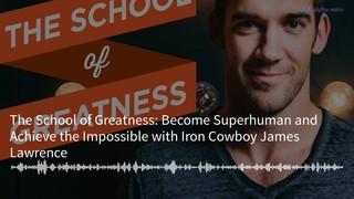 Become Superhuman and Achieve the Impossible with Iron Cowboy James Lawre...