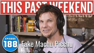 Fake Machu Picchu | This Past Weekend w/ Theo Von #188