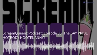 Episode 35: The GAY PRIDE HOTBODY HOOTENANNY!
