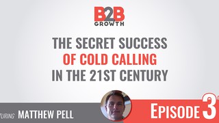 31: The Secret Success of Cold Calling in the 21st Century w/ Matthew Pel...