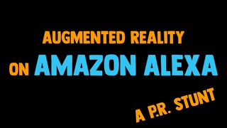 Augmented Reality With Alexa - A PR Stunt