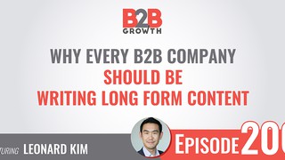 206: Why Every B2B Company Should Be Writing Long Form Content w/ Leonard...
