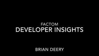 Factom Developer Insights - Brian Deery