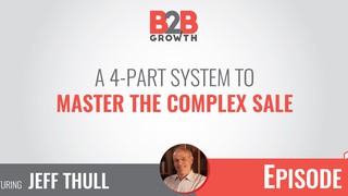 1: A 4-Part System to Master the Complex Sale w/ Jeff Thull