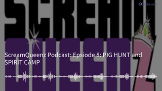 Epsiode 8: PIG HUNT and SPIRIT CAMP
