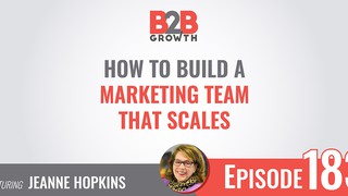183: How to Build a Marketing Team that Scales w/ Jeanne Hopkins
