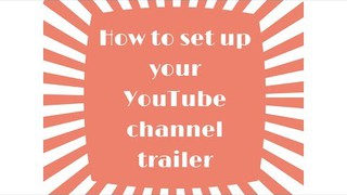 How to feature a trailer on your YouTube channel