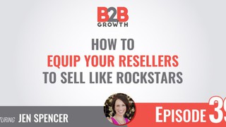 39: How to Equip Your Resellers to Sell Like Rockstars w/ Jen Spencer
