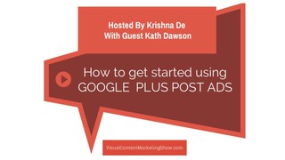Visual Content Marketing Show Episode - Getting Started With Google +Post...