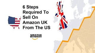 How To Sell On Amazon UK From USA (6 Steps)