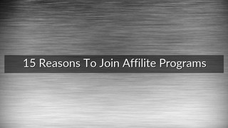 15 Reasons To Join Affilite Programs